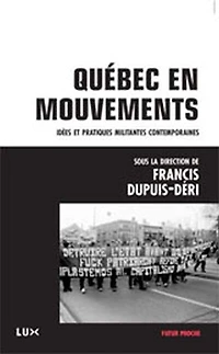 Québec en mouvements: idées et pratiques militantes contemporaines