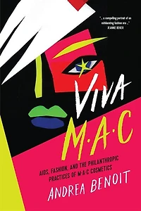 VIVA MAC: AIDS, Fashion, and the Philanthropic Practices of MAC Cosmetics