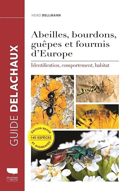 Abeilles, bourdons, guêpes et fourmis d'Europe: identification, comportement, habitat des principaux hyménoptères