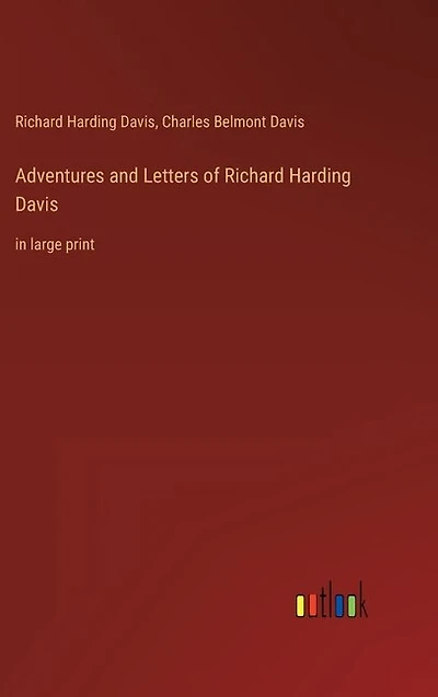 Adventures and Letters of Richard Harding Davis: in large print
