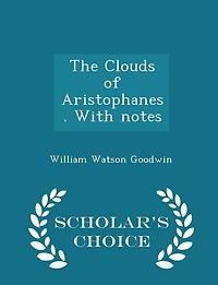 The Clouds of Aristophanes: With Notes (Classic Reprint)