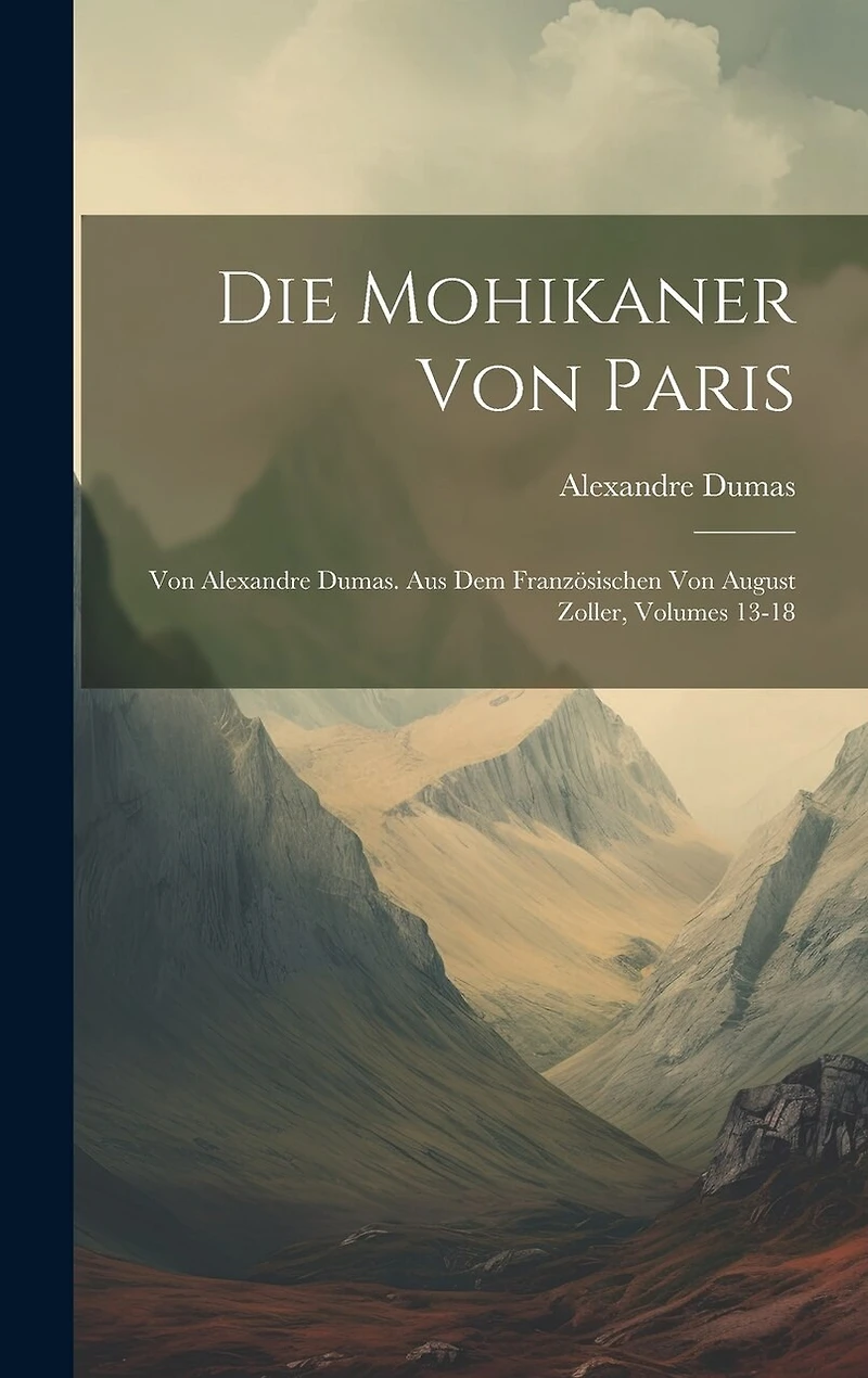 Die Mohikaner Von Paris: Von Alexandre Dumas. Aus Dem Französischen Von August Zoller