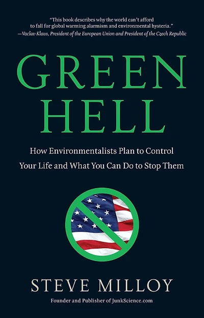 Green Hell: How Environmentalists Plan to Control Your Life and What You Can Do Stop Them