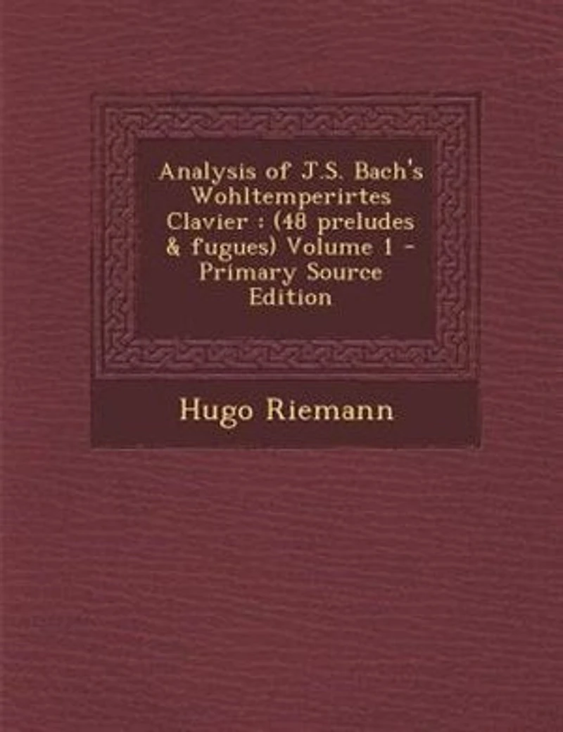 Analysis of J.S. Bach's Wohltemperirtes Clavier: (48 preludes & fugues) Volume 1