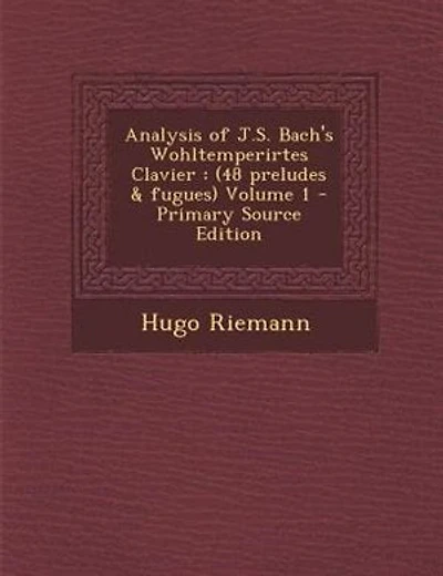 Analysis of J.S. Bach's Wohltemperirtes Clavier: (48 preludes & fugues) Volume 1