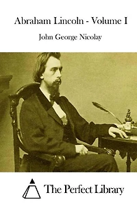 Abraham Lincoln - Volume I