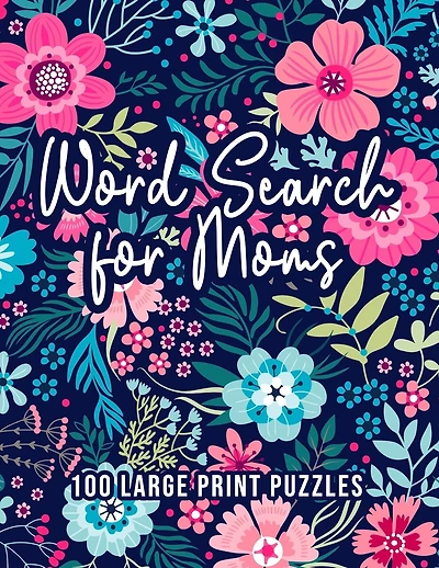 Word Search for Moms: 100 Word Search Puzzles for Adults Large Print Fun & Relaxing Brain Exercises for Moms