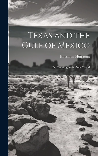 Texas and the Gulf of Mexico: Or