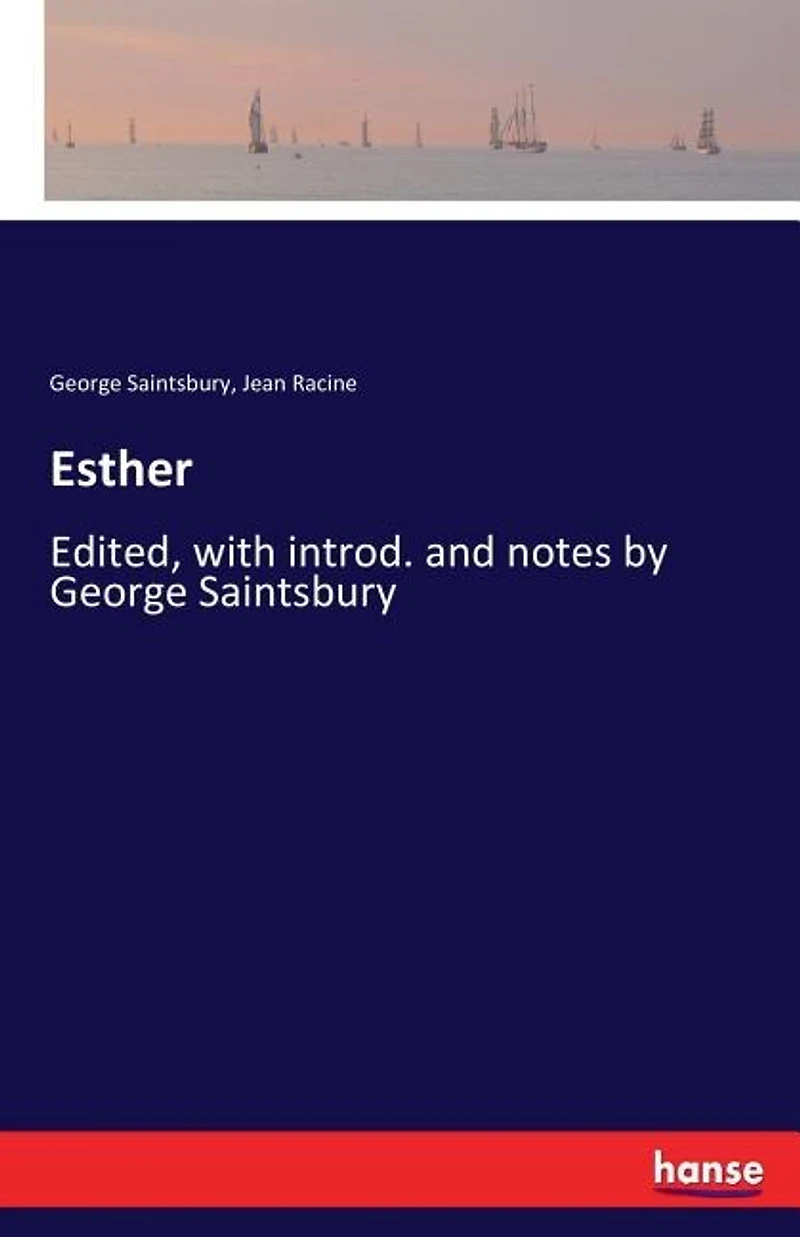 Esther: Edited, with introd. and notes by George Saintsbury