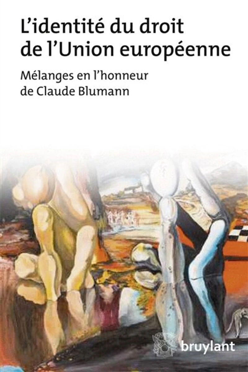 L' identité du droit de l'Union européenne: mélanges en l'honneur de Claude Blumann