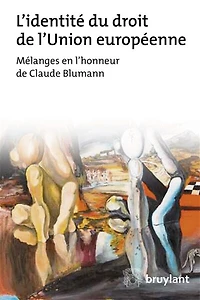 L' identité du droit de l'Union européenne: mélanges en l'honneur de Claude Blumann