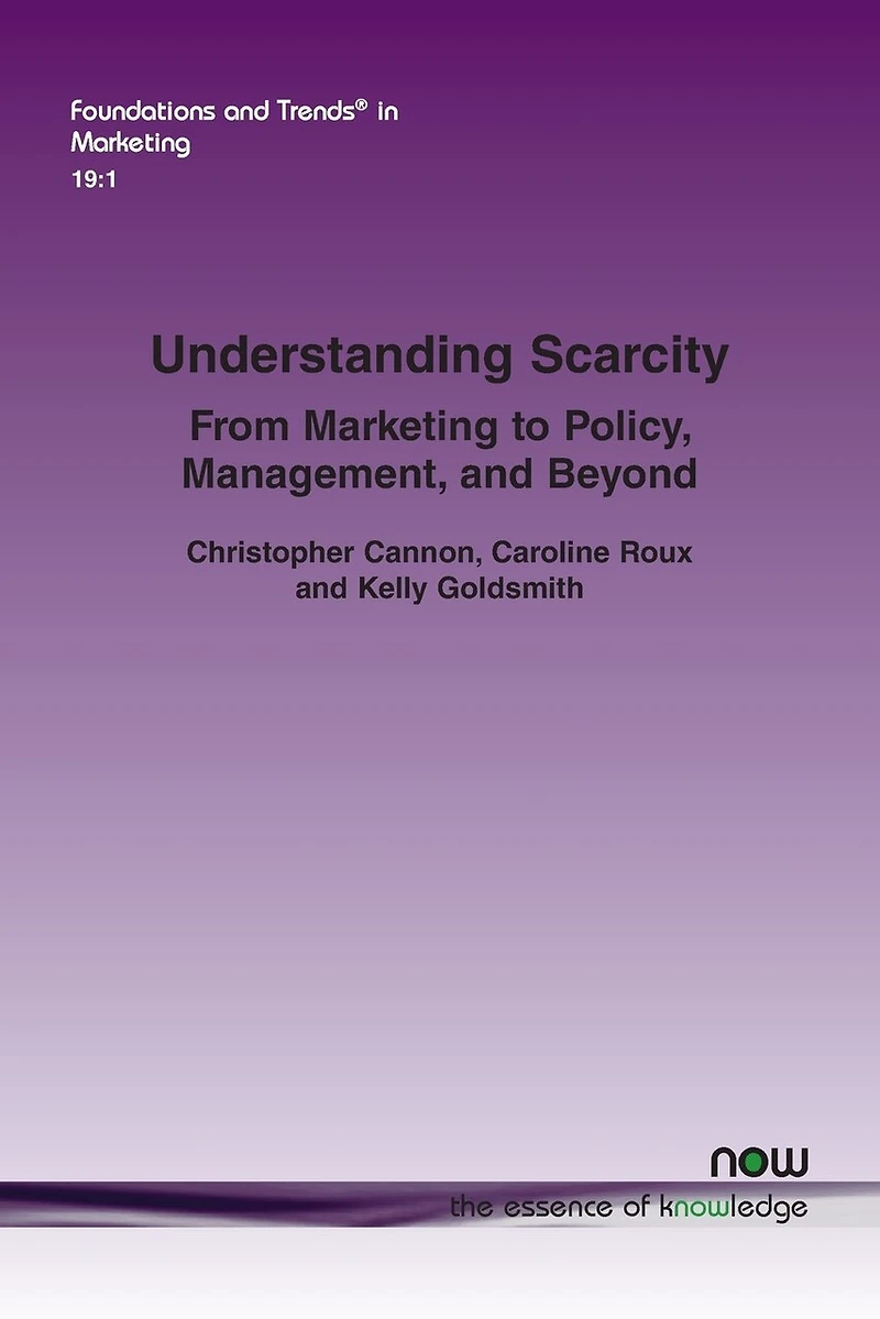 Understanding Scarcity: From Marketing to Policy, Management, and Beyond