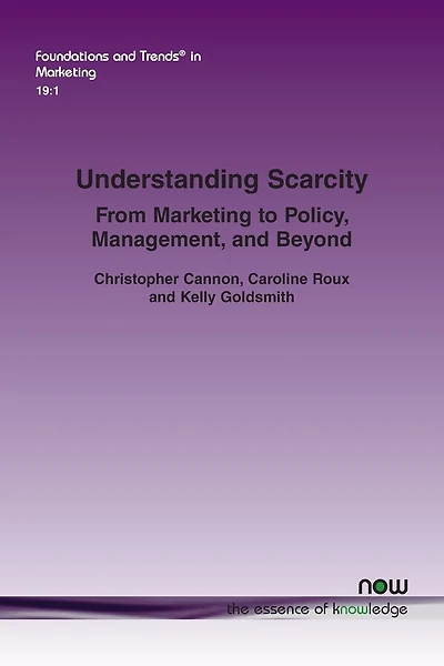 Understanding Scarcity: From Marketing to Policy, Management, and Beyond