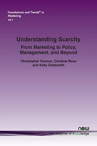 Understanding Scarcity: From Marketing to Policy, Management, and Beyond