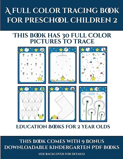 Education Books For 2 Year Olds (a Full Color Tracing Book For Preschool Children 2): This Book Has 30 Full Color Pictures For Kindergarten Children To Trace