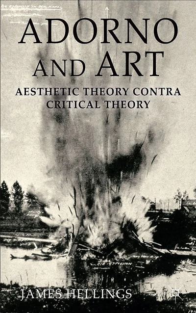Adorno and Art: Aesthetic Theory Contra Critical