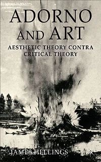 Adorno and Art: Aesthetic Theory Contra Critical