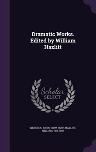 Dramatic Works. Edited by William Hazlitt; Volume 3