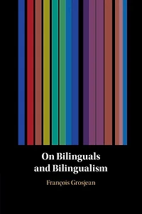 On Bilinguals and Bilingualism