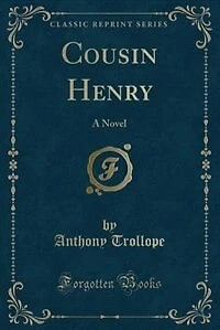 Cousin Henry: A Novel (Classic Reprint)