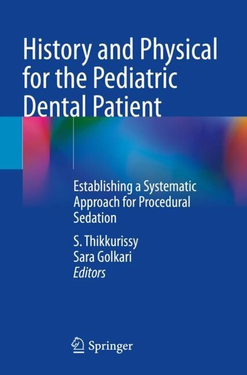History and Physical for the Pediatric Dental Patient: Establishing a Systematic Approach for Procedural Sedation