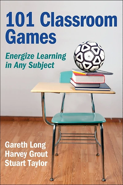 101 Classroom Games: Energize Learning In Any Subject