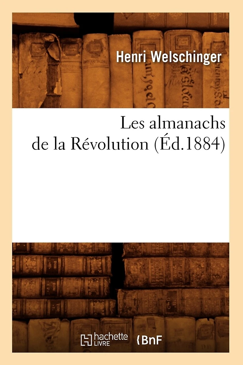 Les Almanachs de la Révolution (Classic Reprint)