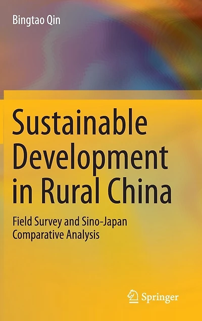 Sustainable Development Rural China: Field Survey and Sino-Japan Comparative Analysis