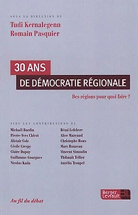 30 ans de démocratie régionale: des régions pour quoi faire ?