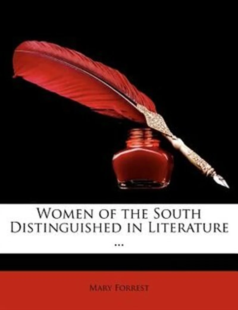 Women of the South: Distinguished Literature (Classic Reprint)