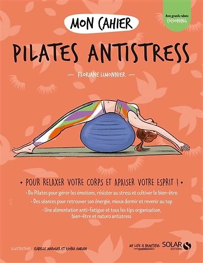 Mon cahier Pilates antistress: pour relaxer votre corps et apaiser votre esprit !