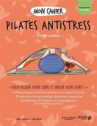 Mon cahier Pilates antistress: pour relaxer votre corps et apaiser votre esprit !