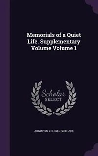 Memorials of a Quiet Life. Supplementary Volume; Volume 1