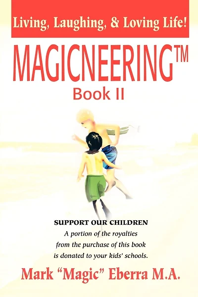 Magicneering (TM) Book II: Living, Laughing, & Loving Life!