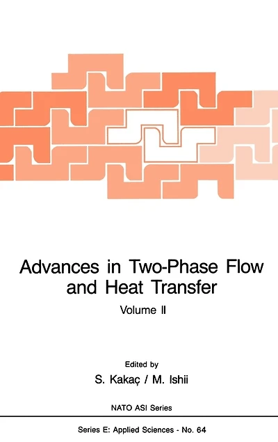 Advances Two-Phase Flow and Heat Transfer: Fundamentals Applications