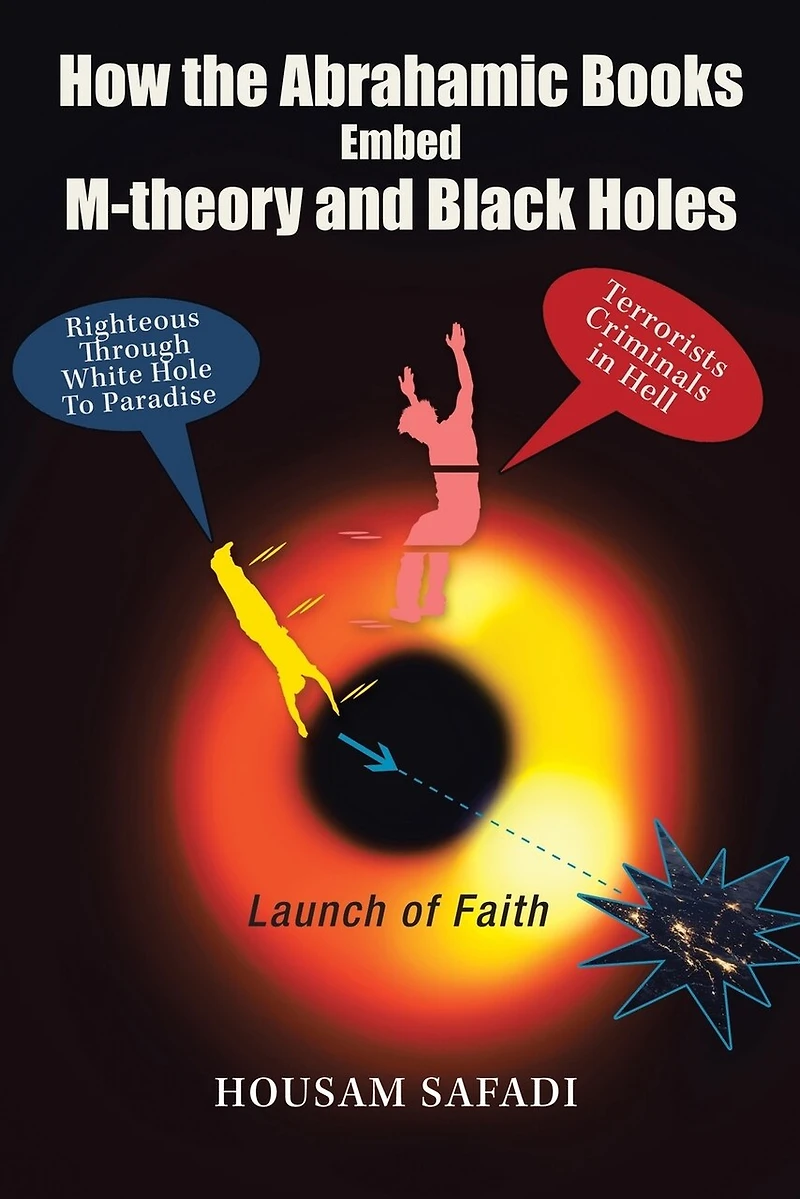 How The Abrahamic Books Embed M-theory And Black Holes: Launch Of Faith