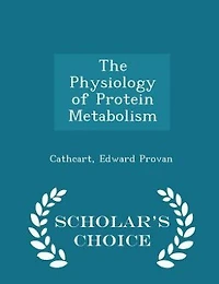 The Physiology of Protein Metabolism (Classic Reprint)