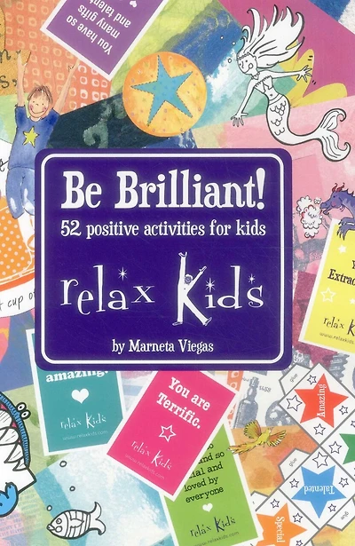 Relax Kids - Be Brilliant!: 52 Positive Activities For Children