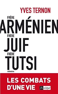frère arménien, juif, tutsi - Les combats d'une vie