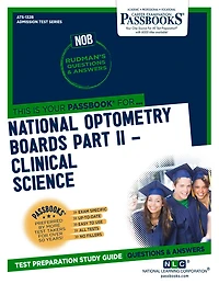 National Optometry Boards (NOB) Part II Clinical Science (ATS-132B): Passbooks Study Guide