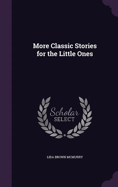 More Classic Stories for the Little Ones (Classic Reprint)