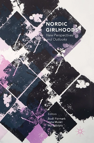 Nordic Girlhoods: New Perspectives And Outlooks