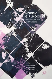 Nordic Girlhoods: New Perspectives And Outlooks