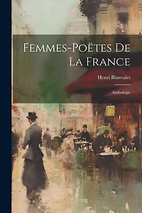 Femmes-Poëtes de la France: Anthologie