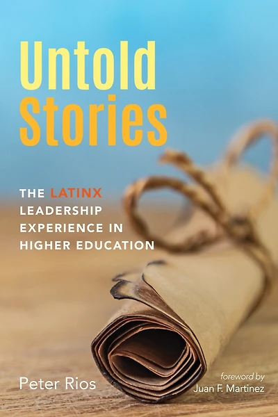 Untold Stories: The Latinx Leadership Experience Higher Education