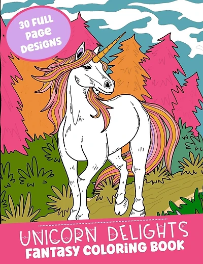 Unicorn Delights Fantasy Coloring Book: 30 Full Page Designs