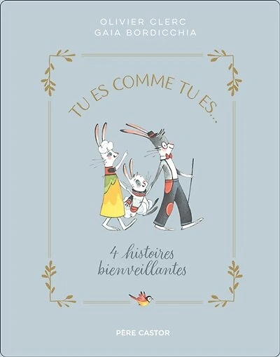 Tu es comme tu es...: 4 histoires bienveillantes