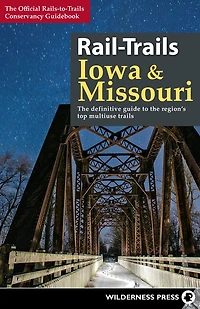 Rail-Trails Iowa & Missouri: the definitive guide to state's top multiuse trails