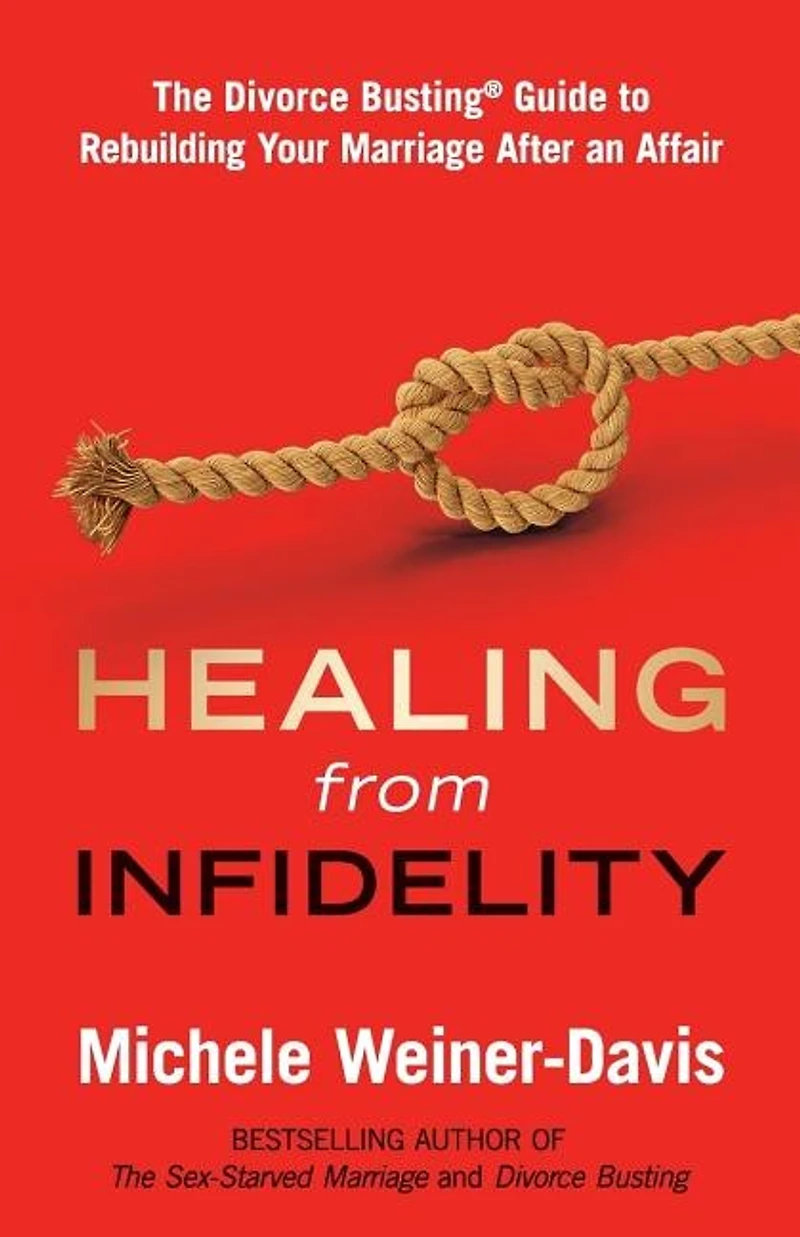 Healing from Infidelity: The Divorce Busting(r) Guide to Rebuilding Your Marriage After an Affair