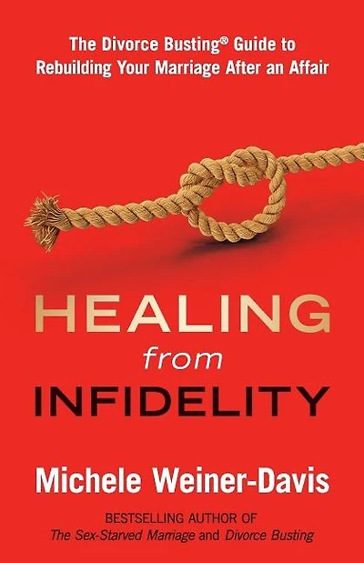 Healing from Infidelity: The Divorce Busting(r) Guide to Rebuilding Your Marriage After an Affair